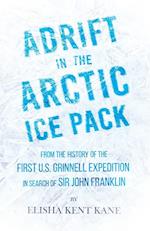 Adrift in the Arctic Ice Pack - From the History of the First U.S. Grinnell Expedition in Search of Sir John Franklin 