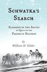 Schwatka's Search - Sledging in the Arctic in Quest of the Franklin Records 