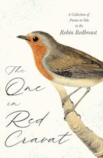 The One in Red Cravat - A Collection of Poems in Ode to the Robin Redbreast 