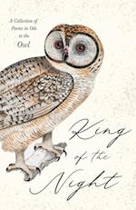 King of the Night - A Collection of Poems in Ode to the Owl 