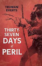Thirty-Seven Days of Peril 