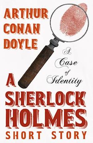 A Case of Identity - A Sherlock Holmes Short Story;With Original Illustrations by Sidney Paget