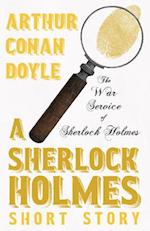 The War Service of Sherlock Holmes - A Sherlock Holmes Short Story 