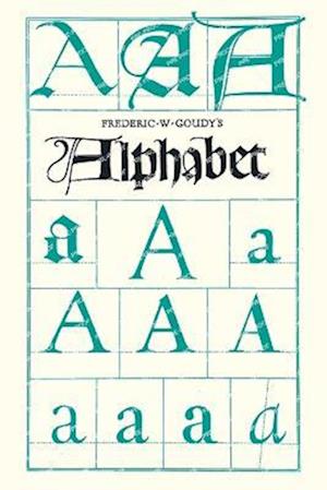 Frederic W. Goudy's Alphabet:With Additional Chapters by Temple Scott & Otto F. Eges