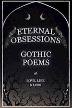 Eternal Obsessions - Gothic Poems of Love, Life, and Loss 