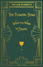 William Schmidt's The Flowing Bowl - When and What to Drink