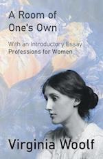 A Room of One's Own: With an Introductory Essay "Professions for Women" 