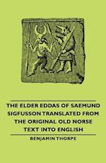 Elder Eddas of Saemund Sigfusson - Translated from the Original Old Norse Text into English