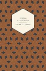 Eureka: A Prose Poem : An Essay on the Material and Spiritual Universe