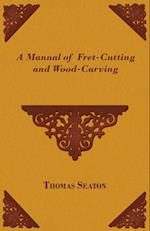 Manual of Fret-Cutting and Wood-Carving