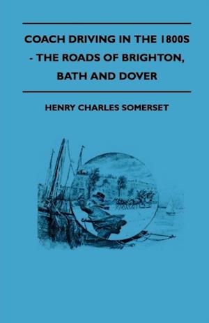 Coach Driving in the 1800s - The Roads of Brighton, Bath and Dover