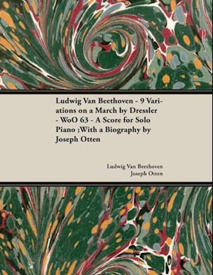 Ludwig Van Beethoven - 9 Variations on a March by Dressler - WoO 63 - A Score for Solo Piano