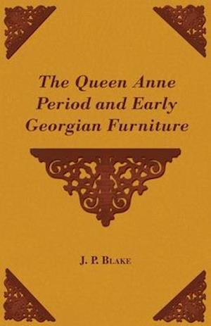 Queen Anne Period and Early Georgian Furniture