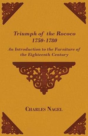 Triumph of the Rococo 1750-1780 - An Introduction to the Furniture of the Eighteenth Century