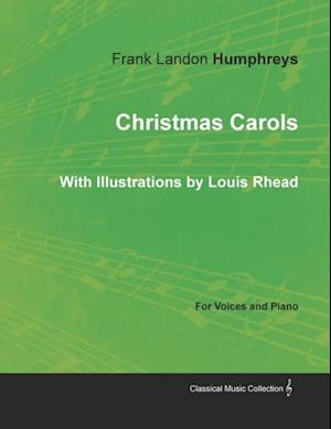 Christmas Carols for Voices and Piano - With Illustrations by Louis Rhead