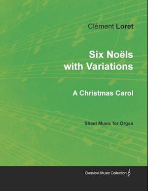 Six NoA ls with Variations - A Christmas Carol - Sheet Music for Organ