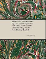 Pianist's First Music Making - For use in Conjunction with Tobias Matthay's 'The Child's First Steps' in Piano Forte Playing - Book II