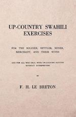 Up-Country Swahili - For the Soldier, Settler, Miner, Merchant, and Their Wives - And for all who Deal with Up-Country Natives Without Interpreters