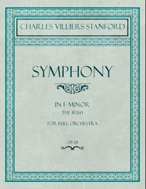 Symphony in F Minor - The Irish - For Full Orchestra - Op.28