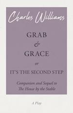 Grab and Grace or It's the Second Step - Companion and Sequel to The House by the Stable