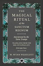 Magical Ritual of the Sanctum Regnum - Interpreted by the Tarot Trumps - Translated from the Mss. of A liphas LA(c)vi - With Eight Plates