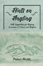 Hints on Angling - With Suggestions for Angling Excursions in France and Belgium