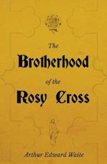 Brotherhood of the Rosy Cross - A History of the Rosicrucians