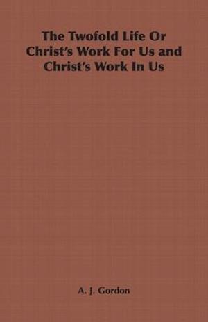 Twofold Life or Christ's Work for Us and Christ's Work in Us