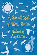 Small Book of Short Stories - The Best of Lucy Clifford