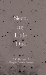 Sleep, My Little One - A Collection of Sleep & Dream Poems 