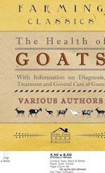 Health of Goats - With Information on Diagnosis, Treatment and General Care of Goats