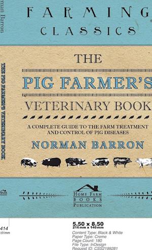 Pig Farmer's Veterinary Book - A Complete Guide to the Farm Treatment and Control of Pig Diseases