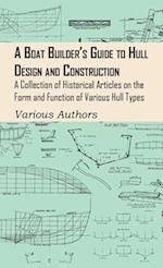 Boat Builder's Guide to Hull Design and Construction - A Collection of Historical Articles on the Form and Function of Various Hull Types 