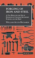 Forging of Iron and Steel - A Text Book for the Use of Students in Colleges, Secondary Schools and the Shop 