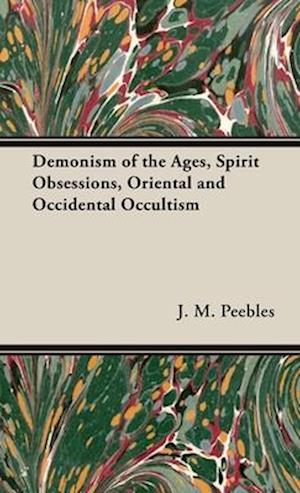Demonism of the Ages, Spirit Obsessions, Oriental and Occidental Occultism