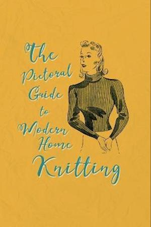 Pictorial Guide to Modern Home Knitting