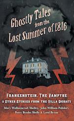 Ghostly Tales from the Lost Summer of 1816 - Frankenstein, The Vampyre & Other Stories from the Villa Diodati 