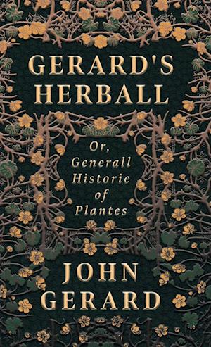 Gerard's Herball - Or, Generall Historie of Plantes