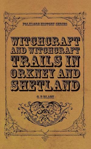 Witchcraft And Witchcraft Trials In Orkney And Shetland (Folklore History Series)