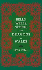 Bells, Wells, Stones, and Dragons in Wales (Folklore History Series)