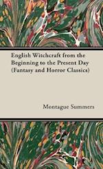 English Witchcraft from the Beginning to the Present Day (Fantasy and Horror Classics) 