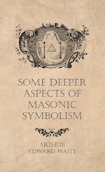 Some Deeper Aspects of Masonic Symbolism