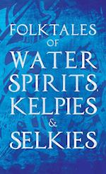 Folktales of Water Spirits, Kelpies, and Selkies 