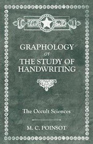 Occult Sciences. Graphology or the Study of Handwriting