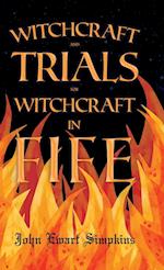Witchcraft and Trials for Witchcraft in Fife;Examples of Printed Folklore 