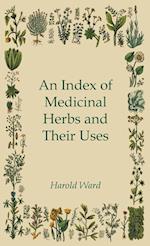 An Index of Medicinal Herbs and Their Uses 
