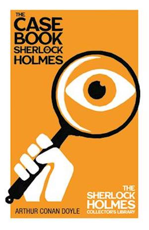 The Case Book of Sherlock Holmes - The Sherlock Holmes Collector's Library