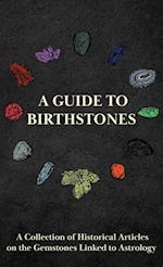 A Guide to Birthstones - A Collection of Historical Articles on the Gemstones Linked to Astrology 