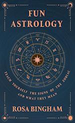 Fun Astrology - Teach Yourself the Signs of the Zodiac and What They Mean 