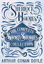 Sherlock Holmes - The Complete Short Stories Collection 